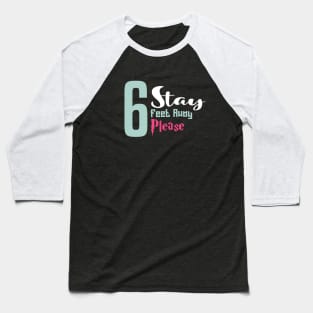 Stay 6 Feet Away Please Baseball T-Shirt